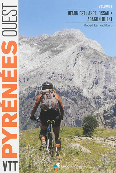 VTT dans les Pyrénées Ouest. Vol. 2. Béarn Est : Aspe, Ossau-Aragon Ouest