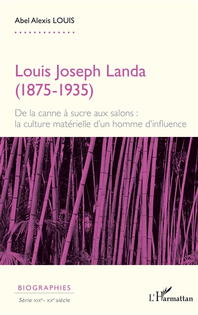 Louis Joseph Landa (1875-1935) : de la canne à sucre aux salons : la culture matérielle d'un homme d'influence