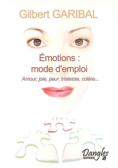 Emotions, mode d'emploi : amour, joie, peur, tristesse, colère...