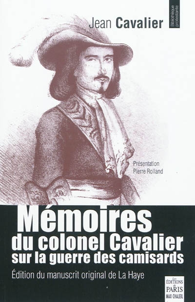Mémoires du colonel Cavalier sur la guerre des camisards : manuscrit original de La Haye