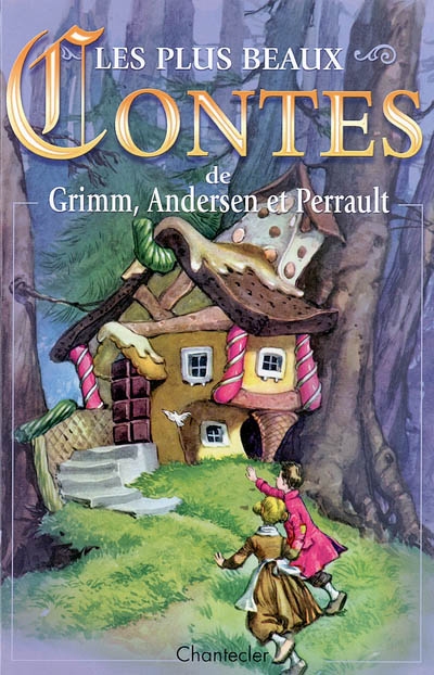 plus beaux contes de Grimm, Andersen et Perrault (les)