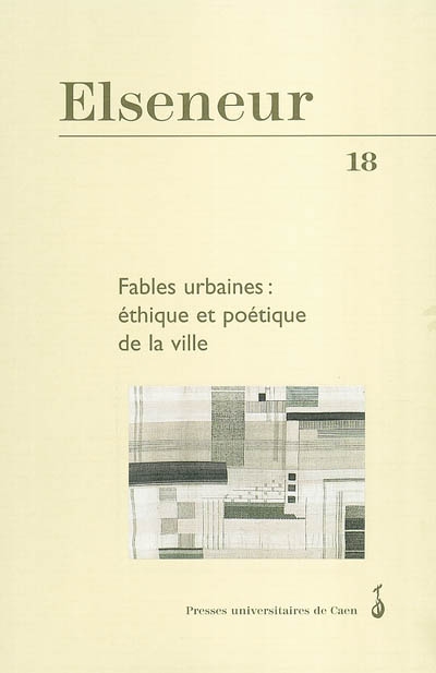 Elseneur, n° 18. Fables urbaines : éthique et poétique de la ville