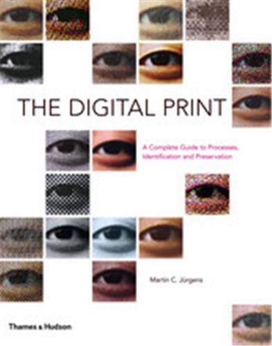 The Digital Print A Complete Guide to Process, Preservation and Identification