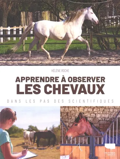 Apprendre à observer les chevaux : dans les pas des scientifiques Apprendre à observer les chevaux : dans les pas des scientifiques