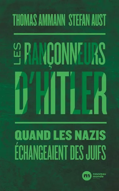 Les rançonneurs d'Hitler : quand les nazis échangeaient des Juifs