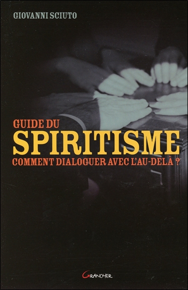Guide du spiritisme : comment dialoguer avec l'au-delà ?