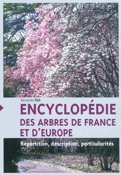 Encyclopédie des arbres de France et d'Europe : répartition, description, particularités