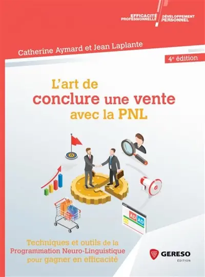 L'art de conclure une vente avec la PNL : techniques et outils de la programmation neuro-linguistique pour gagner en efficacité