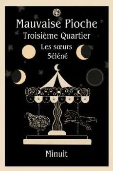 Mauvaise Pioche : Troisième Quartier : les soeurs Séléné