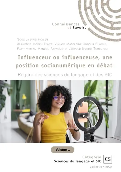 Influenceur ou influenceuse, une position socionumérique en débat : Tome 1 : Regard des sciences du langage et des SIC