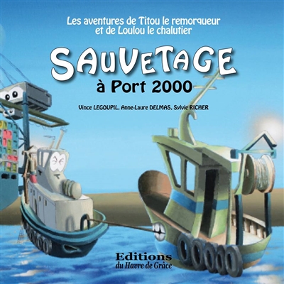 Les aventures de Titou le remorqueur et de Loulou le chalutier. Sauvetage à Port 2000