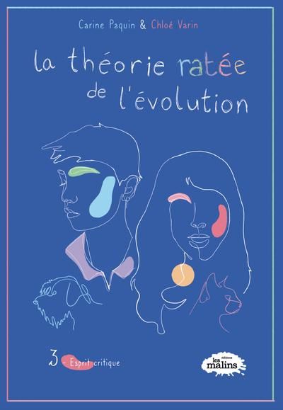 La théorie ratée de l'évolution. Vol. 3. Esprit critique