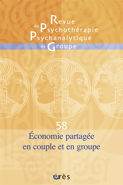 Revue de psychothérapie psychanalytique de groupe, n° 58. Economie psychique en couple et en groupe