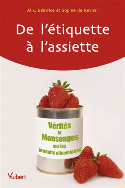 De l'étiquette à l'assiette : vérités et mensonges sur les produits alimentaires