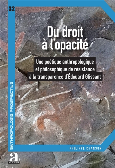 Du droit à l'opacité : une poétique anthropologique et philosophique de résistance à la transparence d'Edouard Glissant
