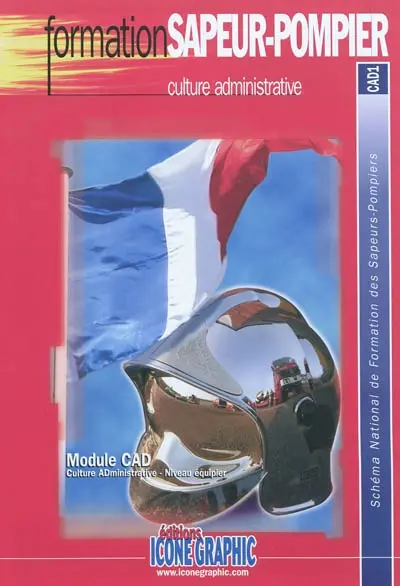 Culture administrative : module CAD, culture administrative, niveau équipier : schéma national de formation des sapeurs-pompiers, CAD1