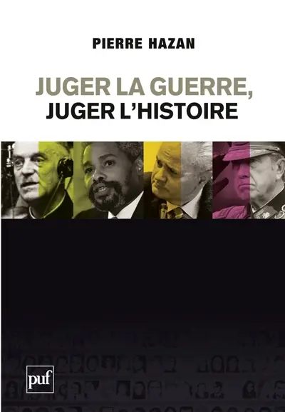 Juger la guerre, juger l'histoire : du bon usage des Commissions vérité et de la justice internationale
