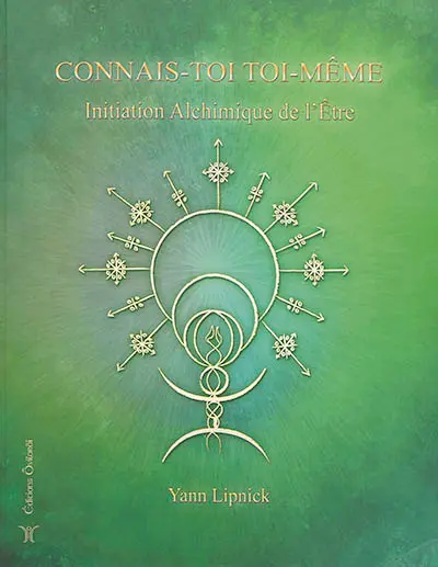 Connais-toi toi-même et tu connaîtras l'univers et les dieux. Vol. 3. Initiation alchimique de l'être : la pierre philosophale