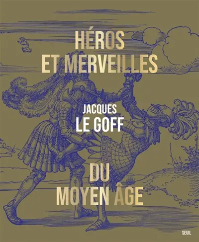 Héros et merveilles du Moyen Age