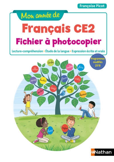 Mon année de français CE2 : fichier à photocopier : lecture-compréhension, étude de la langue, expression écrite et orale