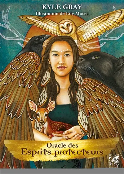 Oracle des esprits protecteurs : guides, guerriers, anges et chamans