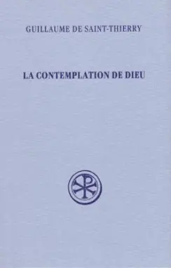 La contemplation de Dieu. L'oraison de Dom Guillaume