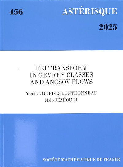 Astérisque, n° 456. FBI transform in Gevrey classes and Anosov flows
