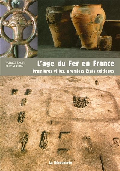 L'âge du fer en France : premières villes, premiers États celtiques
