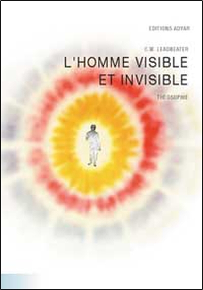 L'homme visible et invisible : exemples de différents types d'hommes tels qu'ils peuvent être observés par un clairvoyant exercé
