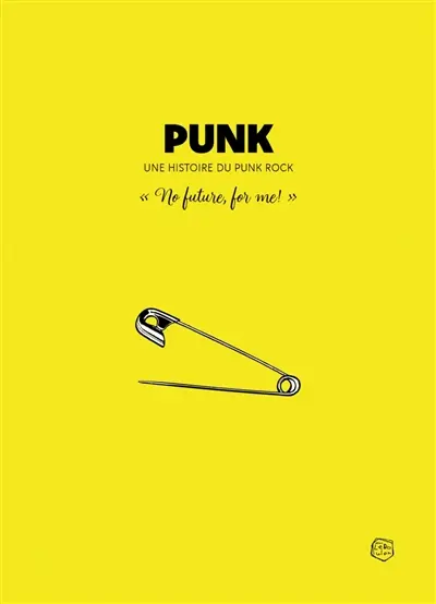 Punk UK : une histoire du punk rock anglais : "no future, for me!"