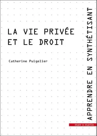 Apprendre en synthétisant. Vol. 9. La vie privée et le droit