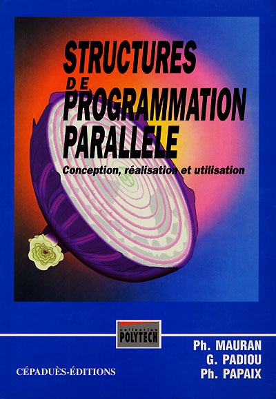 Structures de programmation parallèle : conception, réalisation et utilisation