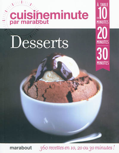 Desserts : 360 recettes en 10, 20 ou 30 minutes !
