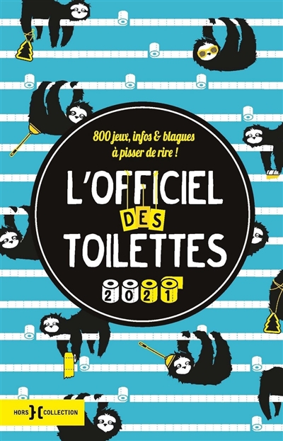 L'officiel des toilettes 2021 : 800 jeux, infos & blagues à pisser de rire !