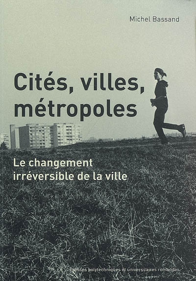 Cités, villes, métropoles : le changement irréversible de la ville