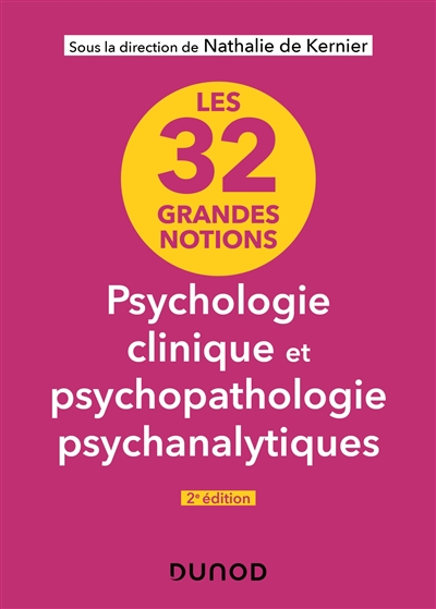 32 grandes notions de psychologie clinique et psychopathologie psychanalytique