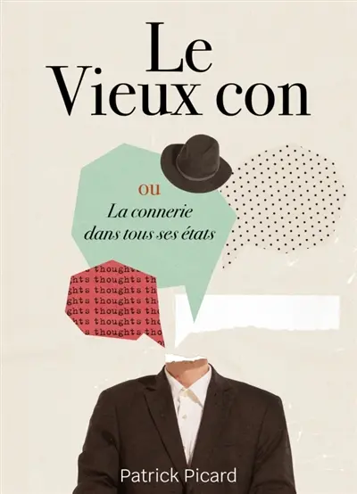 Le Vieux con : ou la connerie dans tous ses états