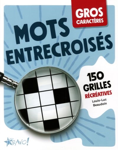 Gros caractères : Mots entrecroisés : 150 grilles récréatives