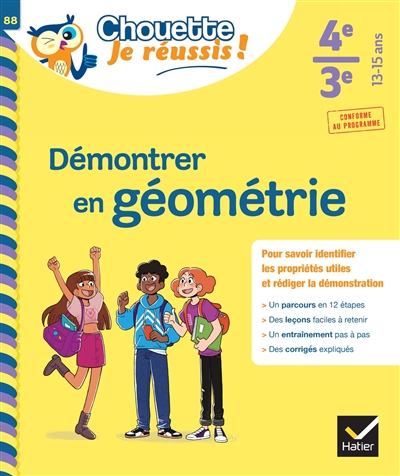 Démontrer en géométrie 4e, 3e, 13-15 ans : pour savoir identifier les propriétés utiles et rédiger la démonstration : conforme au programme