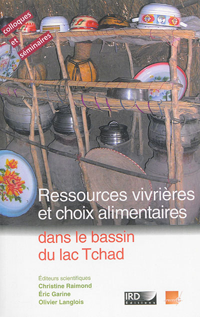Ressources vivrières et choix alimentaires dans le bassin du lac Tchad : XIe colloque international Méga-Tchad : 20-22 novembre 2002 à l'université de Paris X-Nanterre