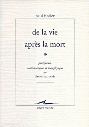 De la vie après la mort. Paul Finsler, mathématiques et métaphysique