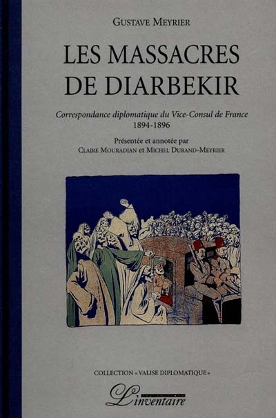 Les massacres de Diarbekir : correspondance diplomatique du vice-consul de France, 1894-1896