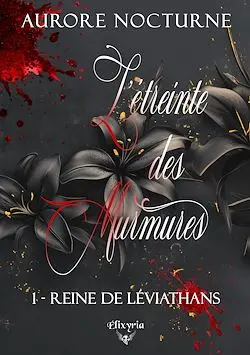 L'étreinte des murmures. Vol. 1. Reine de Léviathans