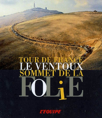Le Ventoux, sommet de la folie : Tour de France