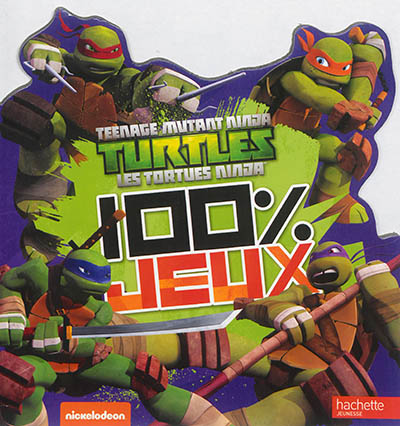 Teenage mutant ninja Turtles : les Tortues ninja : 100 % jeux