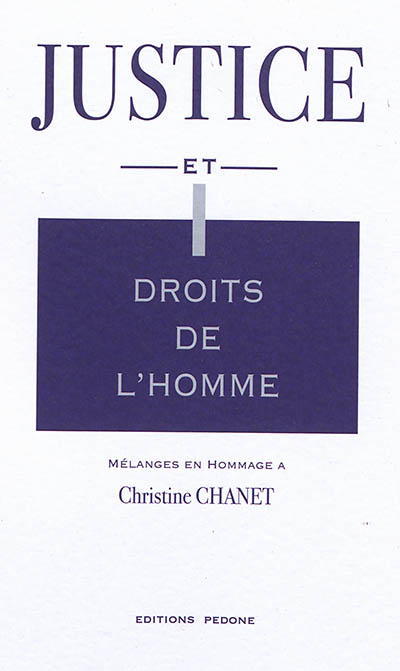 Justice et droits de l'homme : mélanges en hommage à Christine Chanet