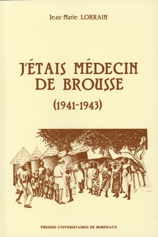 J'étais médecin de brousse : 1941-1943