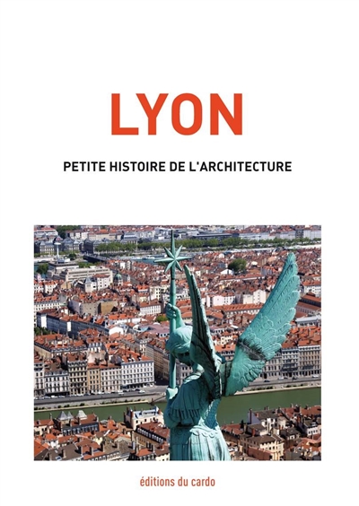 Lyon, petite histoire de l'architecture