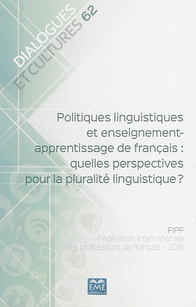 Dialogues et cultures, n° 62. Politiques linguistiques et enseignement-apprentissage de français : quelles perspectives pour la pluralité linguistique ?