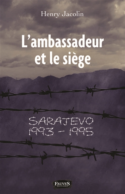 L'ambassadeur et le siège : Sarajevo 1993-1995